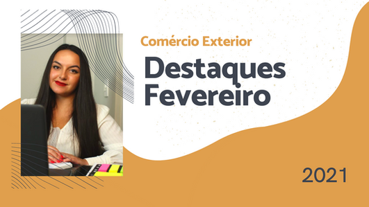 Destaques de fevereiro no Comércio Exterior 1 3ab266 6d8fe06b20744962a8c4f28b3fd57f1b mv2